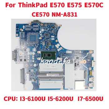 CE570 NM-A831 для Lenovo ThinkPad E570 E575 E570C Материнская плата ноутбука Процессор: I3-6100U I5-6200U I7-6500U FRU: 01HY308 100% Тест В порядке